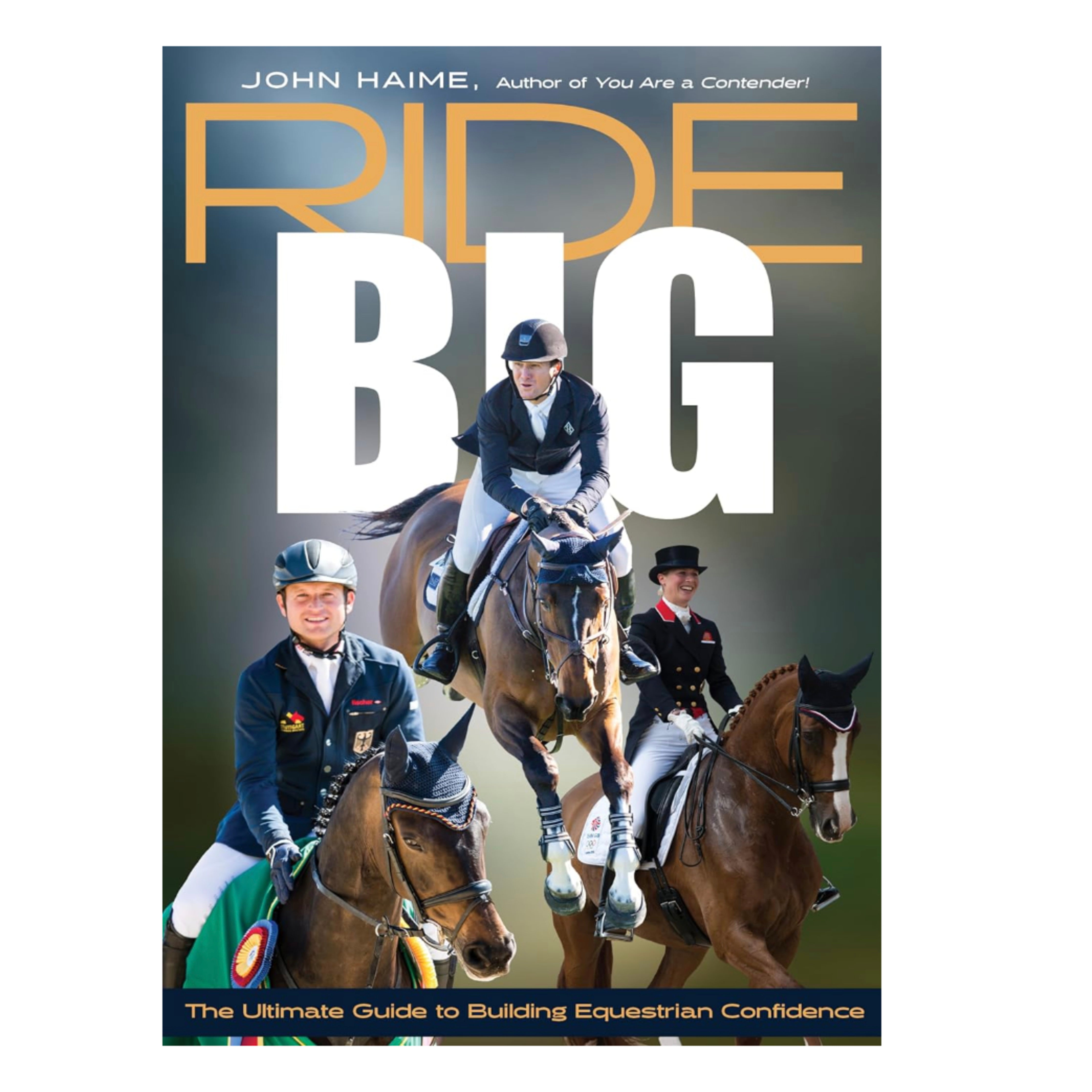 Ride Big: The Ultimate Guide to Building Equestrian Confidence