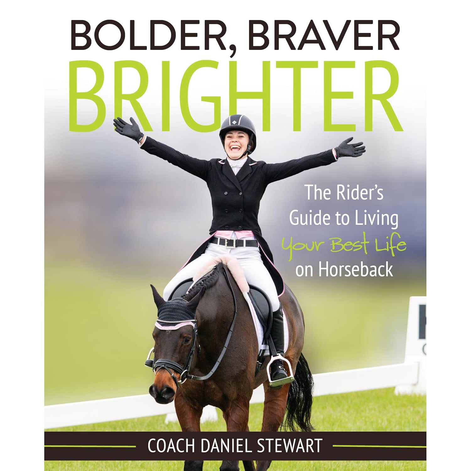 Bolder Braver Brighter: The Rider's Guide to Living Your Best Life on Horseback