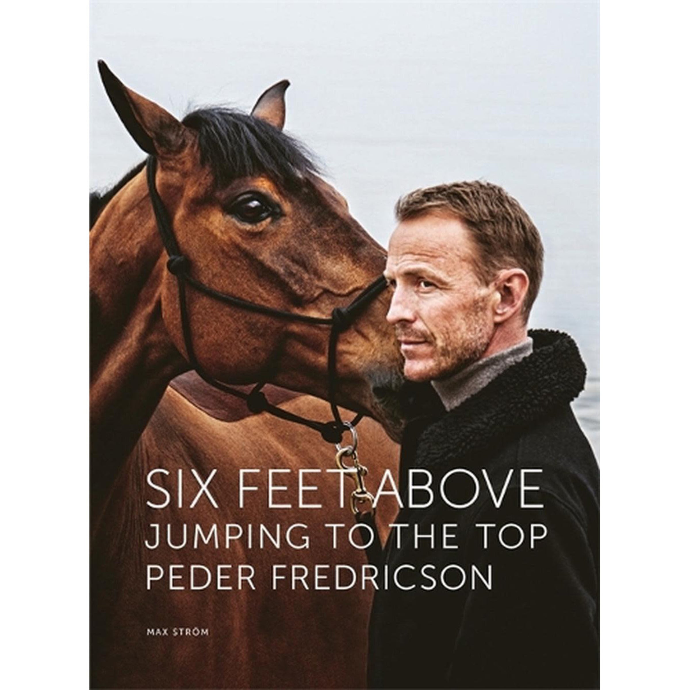 Six Feet Above Jumping to the Top Peder Fredricson